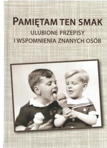 Okładka książki Pamiętam ten smak. Ulubione przepisy i wspomnienia znanych osób