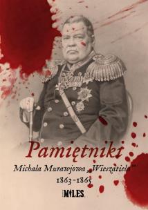 Pamiętniki Michała Murawjowa „Wieszatiela” 1863-1865. Autor: Michał Mikołajewicz Murawjow „Wieszatiel”. Multiszop.pl Okładka książki Pamiętniki Michała Murawjowa „Wieszatiela” 1863-1865
