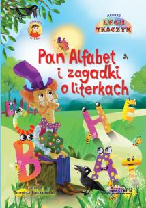 Pan Alfabet i zagadki o literkach. Autor: Lech Tkaczyk. Multiszop.pl Okładka książki Pan Alfabet i zagadki o literkach