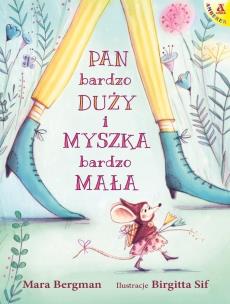 Pan Bardzo Duży i Myszka Bardzo Mała. Autor: Mara Bergman, Birgitta Sif. Multiszop.pl Okładka książki Pan Bardzo Duży i Myszka Bardzo Mała
