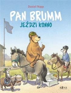 Pan Brumm jeździ konno. Autor: Daniel Napp. Multiszop.pl Okładka książki Pan Brumm jeździ konno