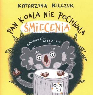 Okładka książki Pan Koala nie pochwala śmiecenia