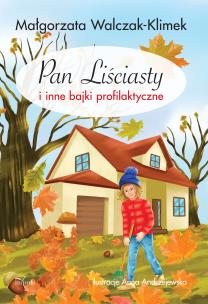 Pan Liściasty i inne bajki profilaktyczne. Autor: Małgorzata Walczak-Klimek. Multiszop.pl Okładka książki Pan Liściasty i inne bajki profilaktyczne