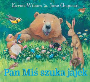 Pan Miś szuka jajek. Autor: Karma Wilson, Jane Chapman. Multiszop.pl Okładka książki Pan Miś szuka jajek