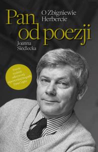 Pan od poezji. O Zbigniewie Herbercie. Autor: Siedlecka Joanna. Multiszop.pl Okładka książki Pan od poezji. O Zbigniewie Herbercie