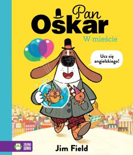 Pan Oskar w mieście. Autor: Jim Field. Multiszop.pl Okładka książki Pan Oskar w mieście