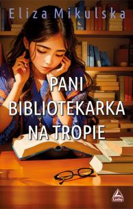Pani bibliotekarka na tropie. Autor: Mikulska Eliza. Multiszop.pl Okładka książki Pani bibliotekarka na tropie