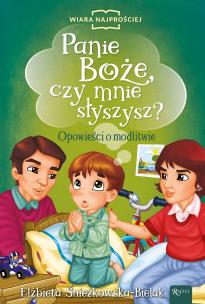 Okładka książki Panie Boże czy mnie słyszysz? Opowieści o modlitwie
