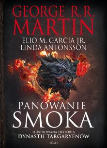 Panowanie smoka. Ilustrowana historia dynastii Targaryenów. Tom 1. Autor: George R.R. Martin, Elio M. Garcia, Linda Antonsso. Multiszop.pl Okładka książki Panowanie smoka. Ilustrowana historia dynastii Targaryenów. Tom 1