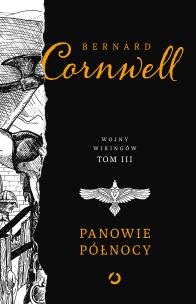 Panowie Północy. Wojny wikingów. Tom 3. Autor: Bernard Cornwell. Multiszop.pl Okładka książki Panowie Północy. Wojny wikingów. Tom 3