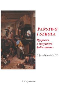 Państwo i szkoła. Autor: o. Jacek Woroniecki OP. Multiszop.pl Okładka książki Państwo i szkoła