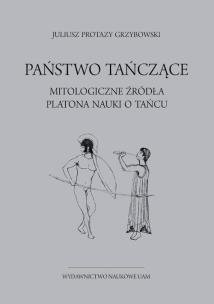 Okładka książki Państwo tańczące. Mitologiczne źródła Platona nauki o tańcu