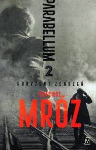 Parabellum. Horyzont zdarzeń. Autor: Remigiusz Mróz. Multiszop.pl Okładka książki Parabellum. Horyzont zdarzeń