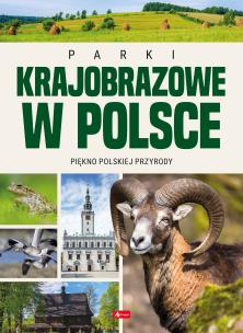 Parki krajobrazowe w Polsce. Autor: Opracowanie zbiorowe. Multiszop.pl Okładka książki Parki krajobrazowe w Polsce