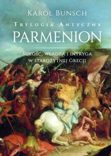 Parmenion. Trylogia antyczna. Autor: Bunsch Karol. Multiszop.pl Okładka książki Parmenion. Trylogia antyczna