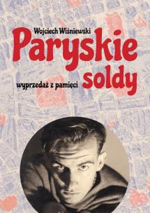 Paryskie soldy. Wyprzedaż z pamięci. Autor: Wiśniewski Wojciech. Multiszop.pl Okładka książki Paryskie soldy. Wyprzedaż z pamięci