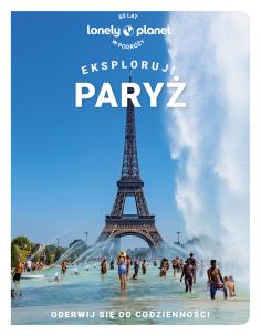 Paryż. Eksploruj!. Autor: Opracowanie zbiorowe. Multiszop.pl Okładka książki Paryż. Eksploruj!