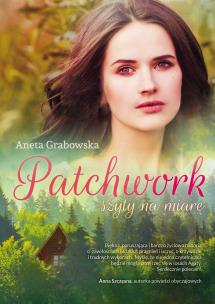 Patchwork szyty na miarę. Autor: Grabowska Aneta. Multiszop.pl Okładka książki Patchwork szyty na miarę