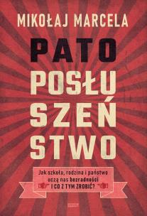 Patoposłuszeństwo. Jak szkoła, rodzina i państwo... Autor: Marcela Mikołaj. Multiszop.pl Okładka książki Patoposłuszeństwo. Jak szkoła, rodzina i państwo..