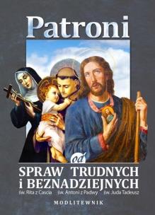 Patroni od spraw trudnych i beznadziejnych.... Autor:   Praca zbiorowa. Multiszop.pl Okładka książki Patroni od spraw trudnych i beznadziejnych...