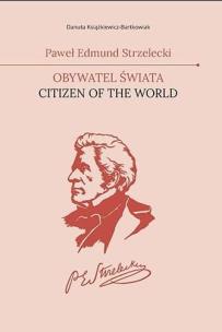 Paweł Edmund Strzelecki. Obywatel świata. Autor: Danuta Książkiewicz-Bartkowiak. Multiszop.pl Okładka książki Paweł Edmund Strzelecki. Obywatel świata