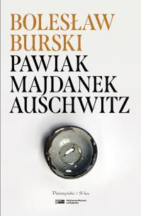Pawiak, Majdanek, Auschwitz. Autor: Burski Bolesław. Multiszop.pl Okładka książki Pawiak, Majdanek, Auschwitz
