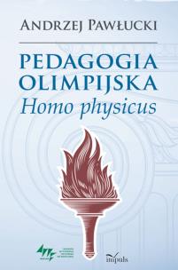 Pedagogia olimpijska. Homo physicus. Autor: Pawłucki Andrzej. Multiszop.pl Okładka książki Pedagogia olimpijska. Homo physicus