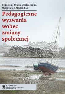 Pedagogiczne wyzwania wobec zmiany społecznej. Autor: Beata Ecler-Nocoń, Frania Monika, Małgorzata Kitl. Multiszop.pl Okładka książki Pedagogiczne wyzwania wobec zmiany społecznej