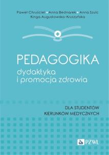 Pedagogika, dydaktyka i promocja zdrowia. Autor: Paweł Chruściel, Bednarek Anna, Szulc Anna, Augustowska-Kruszyńska Kinga. Multiszop.pl Okładka książki Pedagogika, dydaktyka i promocja zdrowia