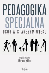Pedagogika specjalna osób w starszym wieku. Autor: Marlena Kilian. Multiszop.pl Okładka książki Pedagogika specjalna osób w starszym wieku