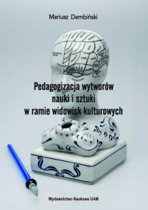 Okładka książki Pedagogizacja wytworów nauki i sztuki w ramie widowisk kulturowych