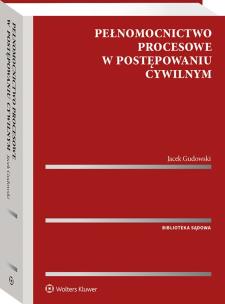 Pełnomocnictwo procesowe w postępowaniu cywilnym. Autor: Gudowski Jacek. Multiszop.pl Okładka książki Pełnomocnictwo procesowe w postępowaniu cywilnym