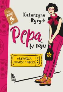 Pepa w raju. . Najkrótsza opowieść o miłości wyd. 3. Autor: Ryrych Katarzyna. Multiszop.pl Okładka książki Pepa w raju. . Najkrótsza opowieść o miłości wyd. 3