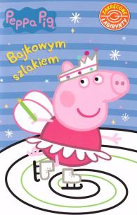 Okładka książki Peppa Pig. Bajkowym szlakiem