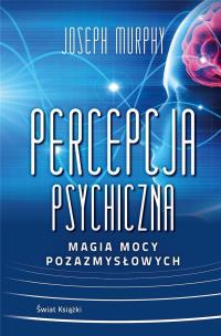 Okładka książki Percepcja psychiczna: magia mocy pozazmysłowej