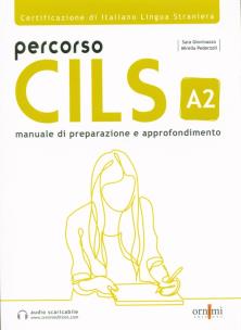 Percorso CILS A2 Podręcznik przygotowujący do egzaminu + audio online. Autor: Sara Giovinazzo, Mirella Peder. Multiszop.pl Okładka książki Percorso CILS A2 Podręcznik przygotowujący do egzaminu + audio online