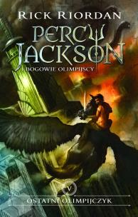 Percy Jackson i Bogowie Olimpijscy 5 Ostatni Olimpijczyk. Autor: Rick Riordan, Fulińska Agnieszka. Multiszop.pl Okładka książki Percy Jackson i Bogowie Olimpijscy 5 Ostatni Olimpijczyk