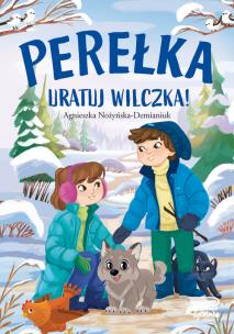 Perełka. Uratuj wilczka!. Autor: Nożyńska-Demianiuk Agnieszka. Multiszop.pl Okładka książki Perełka. Uratuj wilczka!