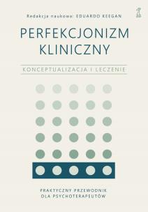 Okładka książki Perfekcjonizm kliniczny. Konceptualizacja i leczenie
