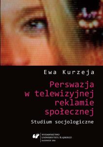 Perswazja w telewizyjnej reklamie społecznej. Autor: Ewa Kurzeja. Multiszop.pl Okładka książki Perswazja w telewizyjnej reklamie społecznej