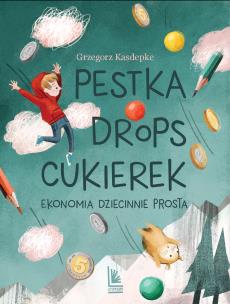 Pestka, drops, cukierek. Autor: Grzegorz Kasdepke. Multiszop.pl Okładka książki Pestka, drops, cukierek