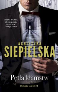 Pętla kłamstw. Dylogia uczuć. Tom 1 wyd. kieszonkowe. Autor: Agnieszka Siepielska. Multiszop.pl Okładka książki Pętla kłamstw. Dylogia uczuć. Tom 1 wyd. kieszonkowe
