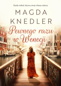 Pewnego razu w Wenecji. Autor: Magda Knedler. Multiszop.pl Okładka książki Pewnego razu w Wenecji