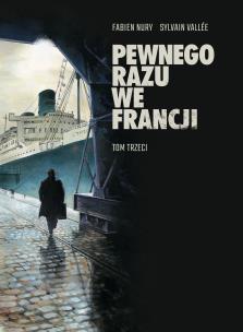 Pewnego razu we Francji Tom 3. Autor: Fabien Nury, Vallee Sylvain. Multiszop.pl Okładka książki Pewnego razu we Francji Tom 3