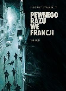 Pewnego razu we Francji. Autor: Fabien Nury, Vallee Sylvain. Multiszop.pl Okładka książki Pewnego razu we Francji