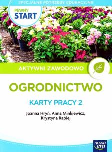Pewny start. Aktywni zawodowo. Ogrodnictwo KP2. Autor: Joanna Hryń, Anna Minkiewicz, Krystyna Rapiej. Multiszop.pl Okładka książki Pewny start. Aktywni zawodowo. Ogrodnictwo KP2