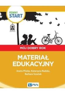 Pewny start.Mój dobry rok.Materiał edukacyjny. Autor: Aneta Pliwka, Katarzyna Radzka, Barbara Szostak. Multiszop.pl Okładka książki Pewny start.Mój dobry rok.Materiał edukacyjny