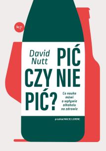 Pić czy nie pić?. Autor: Nutt David. Multiszop.pl Okładka książki Pić czy nie pić?