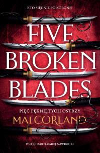 Okładka książki Pięć pękniętych ostrzy. Five Broken Blades. Tom 1