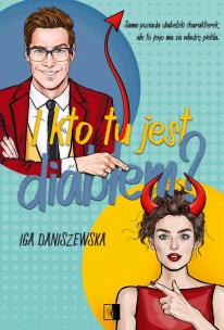 Piekielny duet Tom 1 I kto tu jest diabłem?. Autor: Iga Daniszewska. Multiszop.pl Okładka książki Piekielny duet Tom 1 I kto tu jest diabłem?